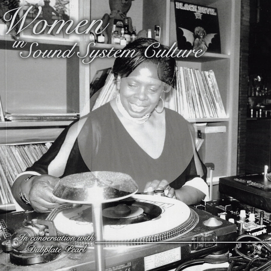 SIGNED COPIES In Conversation With Dubplate Pearl - Women In Sound System Culture