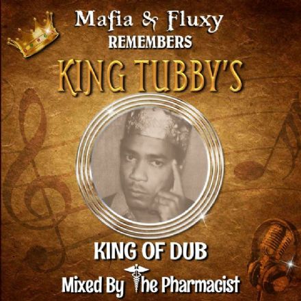 Mafia And Fluxy Remembers King Tubbys: King Of Dub