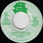 I Want Your Love / Ver - Lukie D