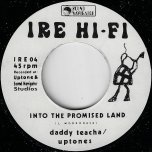 Into The Promised Land / Melodyland Dub - Daddy Teacher And The Uptones / The Rocker