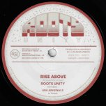 Rise Above / Ver - Roots Unity Feat Aba Ariginals