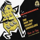 Skaramanga / Rum An' Ting - The Nine Tone Peanut Smugglers Feat Prince Nassbo