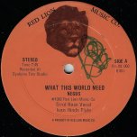 What This World Need / Black Woman - Errol Rose / Ivan Hinds / Negus