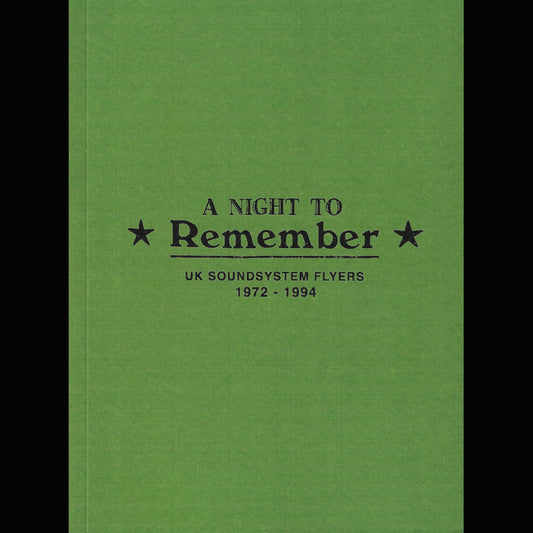 A NIGHT TO REMEMBER UK Soundsystem Flyers 1972 - 1994