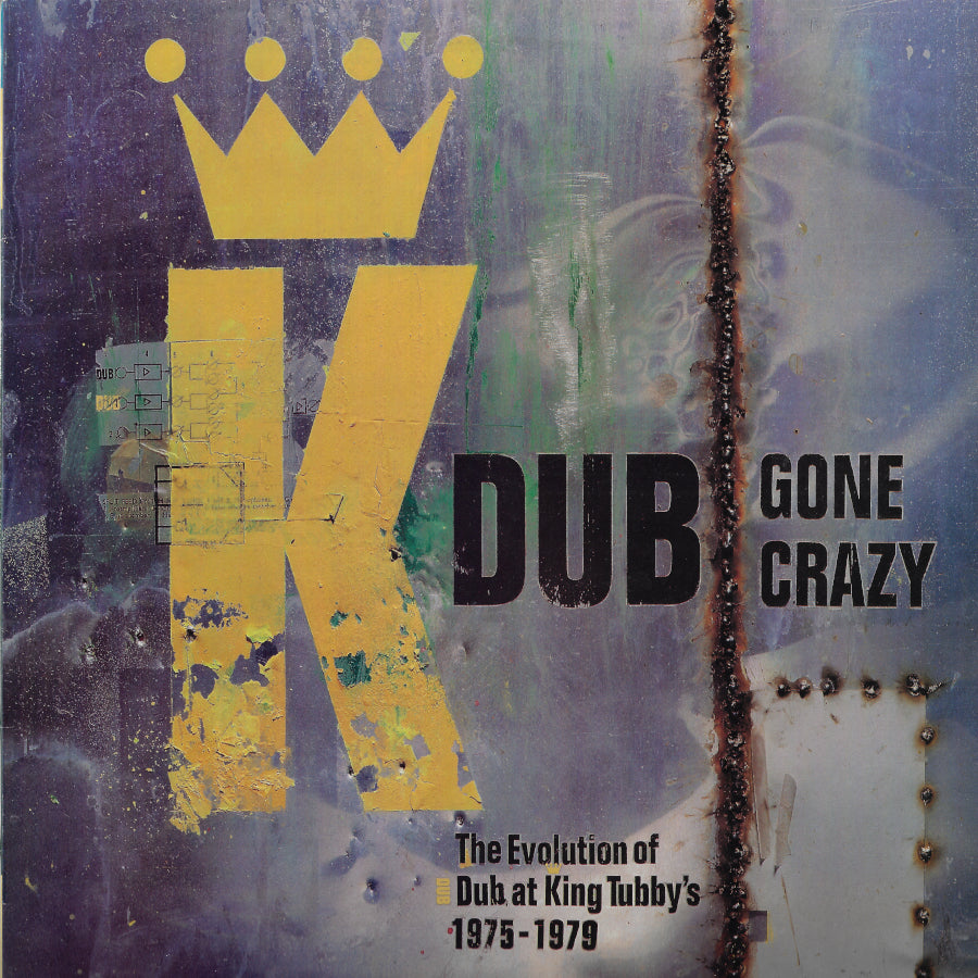 Dub Gone Crazy: The Evolution Of Dub At King Tubby's 1975-1979