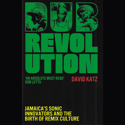 SIGNED COPIES Dub Revolution - Jamaica’s Sonic Innovators and the Birth of Remix Culture