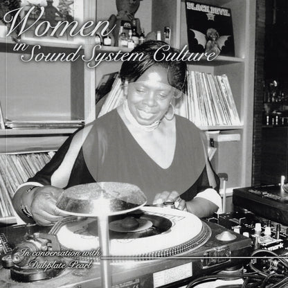SIGNED COPIES In Conversation With Dubplate Pearl - Women In Sound System Culture