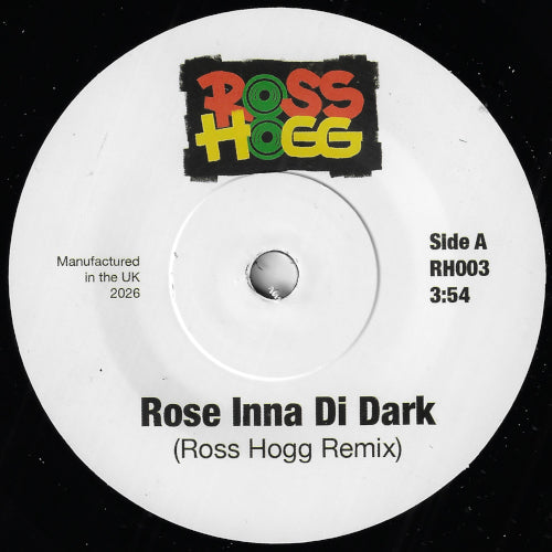 Rose Inna Di Dark (Ross Hogg Remix) / Come Around And Kick It (Ross Hogg Remix)