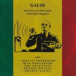 100 Years Of Theremin (The Dub Chapter) - Gaudi With Adrian Sherwood / Mad Professor / The Scientist / Dennis Bovell / Prince Fatty