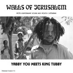 Walls Of Jerusalem (With Unreleased Mixes And Studio Outakes) - Yabby You Meets King Tubby