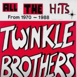 All The Hits From 1970 - 1988 - Twinkle Brothers