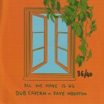 All We Have Is Us / Dub - Dub Cavern Feat Faye Houston