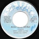 Better Shade Of Dub / Harder Shade Of Dub - Dirty Harry And The Santic All Stars / Santic All Stars