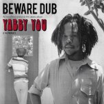 BEWARE DUB An Expanded Version Of The Classic Album - Yabby You And The Prophets