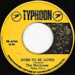 Born To Be Loved / Born To Be Loved II - The Maytones