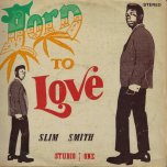 Born To Love  - Slim Smith