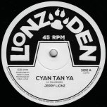 Cyan Tan Ya / Ver / Dub Mic - Jerry Lionz
