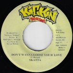 Dont Wanna Loose Your Love / Guiding Star Dub - Skatta
