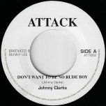 Don't Want To Be No Rude Boy / Rude Boy Dub - Johnny Clarke / The Agrovators