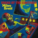 Dread At The Controls - Mikey Dread