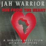 Dub From The Heart  - Jah Warrior