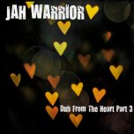 Dub From The Heart Part 3 - Jah Warrior