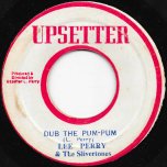 Dub The Pum Pum / Kill The Music - Lee Perry And The Silvertones / The Upsyndicates