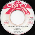 Everybody Need Somebody / Ain't To Proud To Beg - Slim Smith With The Bunny Lee All Stars