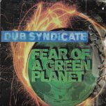 Fear Of A Green Planet - Dub Syndicate