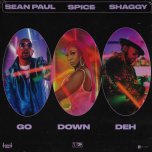 Go Down Deh (Main Mix) / Instrumental / Frenz / Renz (Edit) - Spice Feat Shaggy And Sean Paul