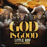 God Is Good - Little Roy feat Lizzard 