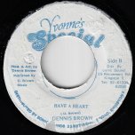 Have You Ever Been Love / Have Heart - Dennis Brown