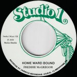 Home Ward Bound / Home Ward Bound Dub - Freddie McGregor / Freddie And The Brentford Rockers