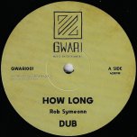 How Long / Dub / By The River / Dub - Rob Symeonn
