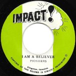 I Am A Believer / In The Mood Ver - The Pioneers / Impact All Stars