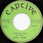 I Do Believe / Captive Ver - Chemis And Howie / The Captives