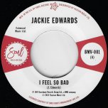 I Feel So Bad / Baby Dont Wake Me - Jackie Edwards / Del Davis