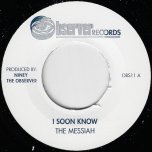 I Soon Know / One Foot Sammy - The Messiah / Observers