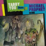 Yabby You Meets Michael Prophet In Dub - Yabby You and Michael Prophet 