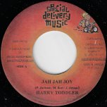 Jah Jah Joy / What Di Yoots Dem Want - Harry Toddler / Chukki Star