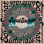 Just A Little Talk - Soul Sugar Feat Leo Carmichael..Jolly Joseph..Shniece McMenamin