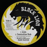 Lion / Centralize Dub / Zulu Warrior / Judgement Dub - Black Lion Meets Mark Iration