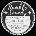 Little Judah / Little Dub - Mexican Stepper And Ras Tinny Feat Don Fe / Mexican Stepper