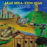 Livicated - Akae Beka And Zion High
