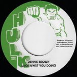 Look What You Doing / Look What You Dubbing - Dennis Brown