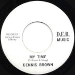 My Time / Your Time Ver - Dennis Brown / Deb Music Players