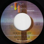 Nuh Turn It Off / Burn Dem Off - Determine And Action K / Turbulence