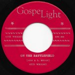 On The Battlefield / I'm So Glad - Otis Wright