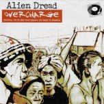 Overcharge - Alien Dread Feat Hi Tech Roots Dynamic And Danny G