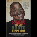 SIGNED COPIES - Stick To My Roots An Autobiography - Tippa Irie